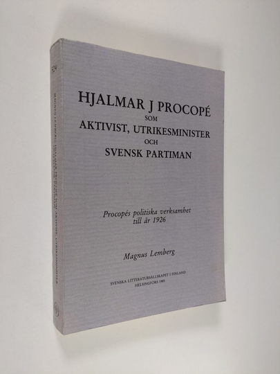 Magnus Lemberg : Hjalmar J Procope som aktivist, utrikesminister och svensk partiman : Procopes politiska verksamhet till år 1926