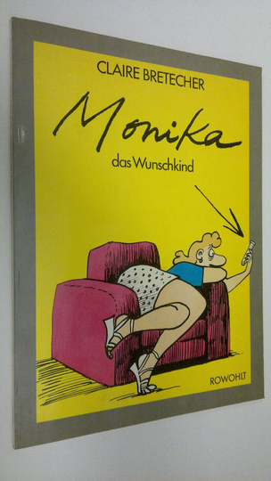 Claire Bretecher : Monika das Wunschkind