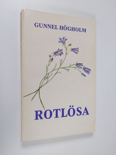 Gunnel Högholm : Rotlösa