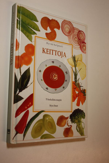Myra Street : Keittoja : 70 herkullista reseptiä
