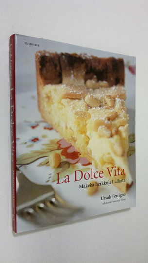 Ursula Ferrigno : La dolce vita : makeita herkkuja Italiasta