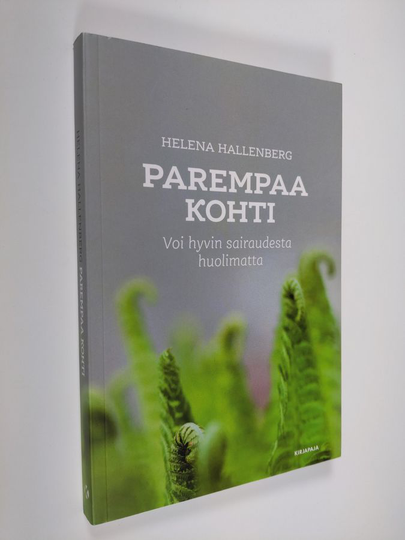 Helena Hallenberg : Parempaa kohti : voi hyvin sairaudesta huolimatta