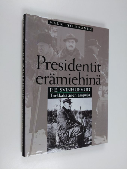 Mauri Soikkanen : P. E. Svinhufvud : Tarkkakätinen ampuja