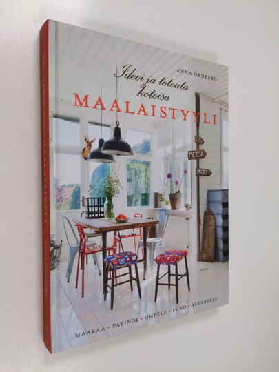 Anna Örnberg : Ideoi ja toteuta kotoisa maalaistyyli : maalaa, patinoi, ompele, puno, askartele