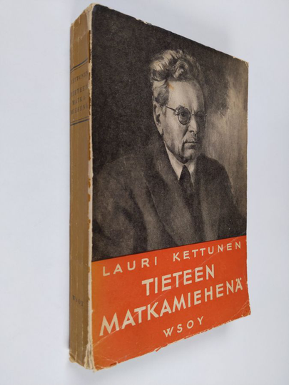 Lauri Kettunen : Tieteen matkamiehenä : kaksitoista ensimmäistä retkeä 1907-1918