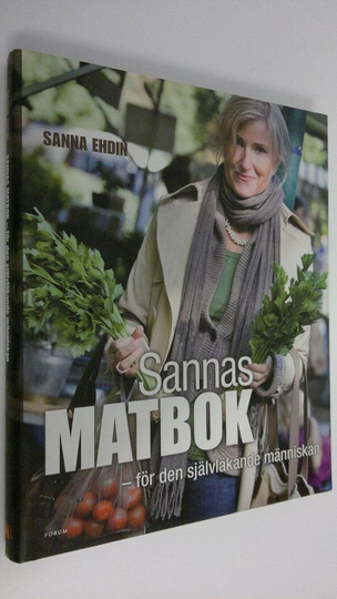 Sanna Ehdin : Sannas matbok - för den självläkande människan