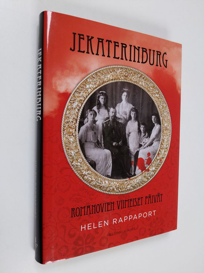 Helen Rappaport : Jekaterinburg : Romanovien viimeiset päivät