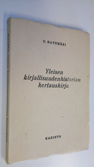 Urho Havumäki : Yleisen kirjallisuudenhistorian kertauskirja : oppikouluja ja itseopiskelijoita varten