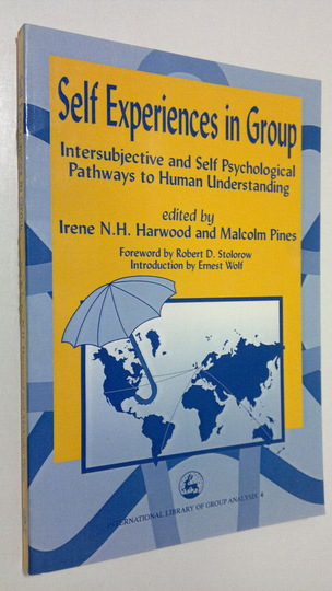 Irene N. H. Harwood : Self Experiences in Group : intersubjective and self psychological pathways to human understanding