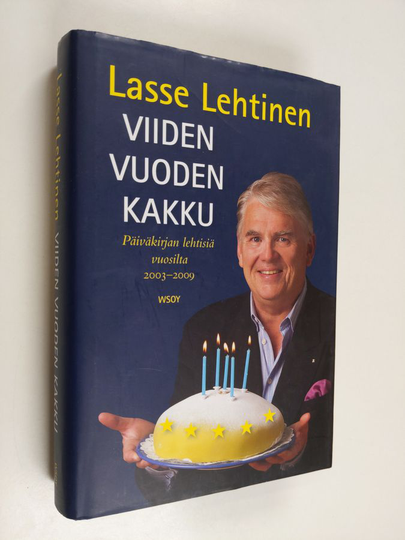 Lasse Lehtinen : Viiden vuoden kakku : päiväkirjan lehtisiä vuosilta 2003-2009