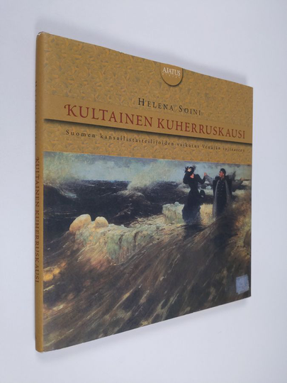 Jelena Soini : Kultainen kuherruskausi : Suomen kansallistaiteilijoiden vaikutus Venäjän taiteeseen : venäläisen taiteen Suomi-kuva 1875-1925