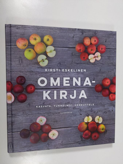 Kirsti Eskelinen : Omenakirja : kasvata, tunnelmoi, herkuttele