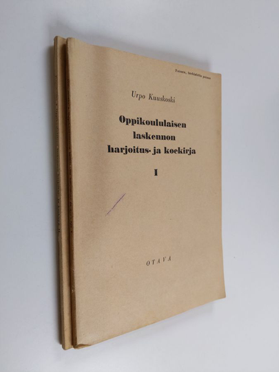 Urpo Kuuskoski : Oppikoululaisen laskennon harjoitus- ja koekirja 1-2