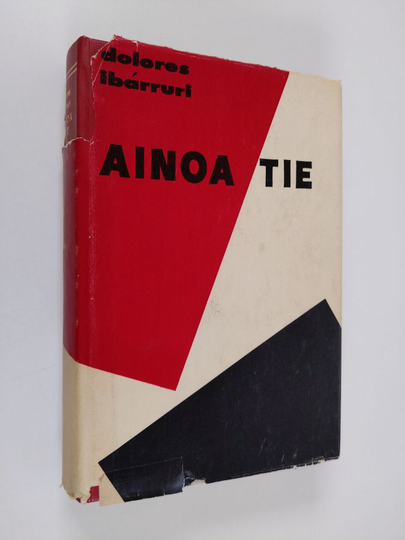 Dolores Ibarruri : Ainoa tie