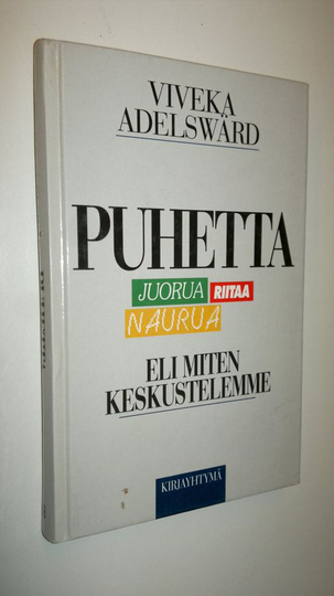 Viveka Adelswärd : Puhetta, juorua, riitaa, naurua, eli, Miten keskustelemme