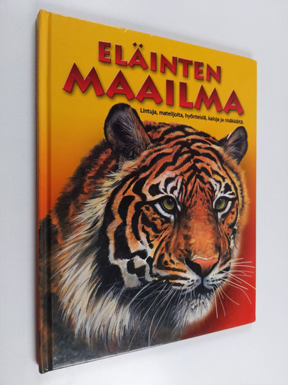Eläinten maailma : Lintuja, matelijoita, hyönteisiä, kaloja ja nisäkkäitä