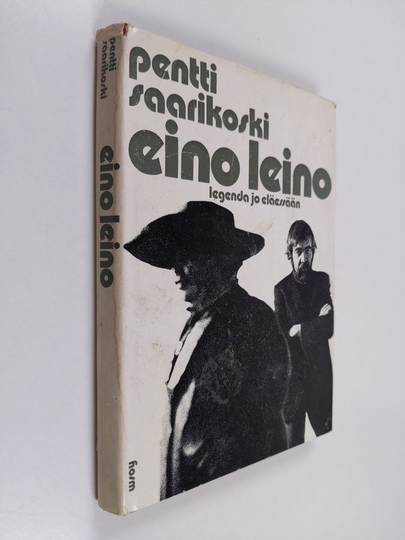 Pentti Saarikoski : Eino Leino : legenda jo eläessään