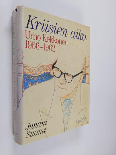 Juhani Suomi : Urho Kekkonen 1956-1962 : Kriisien aika