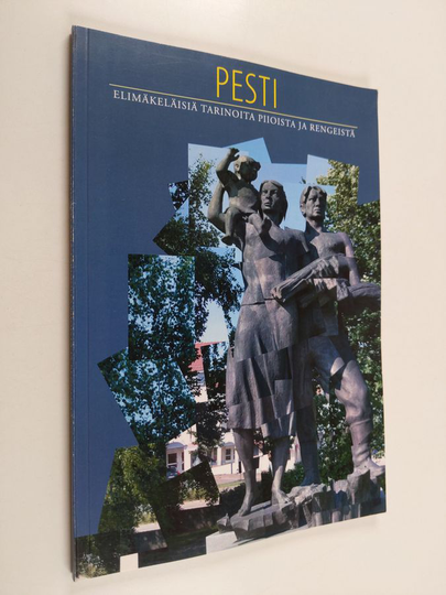Marja Henttonen ym. : Pesti - elimäkeläisiä tarinoita piioista ja rengeistä