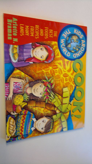 Arlette N. Braman : Kids around the world cook! : the best foods and recipes from many lands