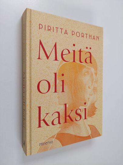 Piritta Porthan : Meitä oli kaksi : romaani