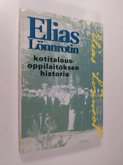 Torsti Salonen : Elias Lönnrotin kotitalousoppilaitoksen historia