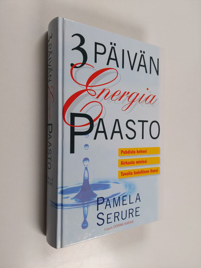 Pamela Serure : 3 päivän energiapaasto : puhdista kehosi, kirkasta mielesi, tavoita todellinen itsesi
