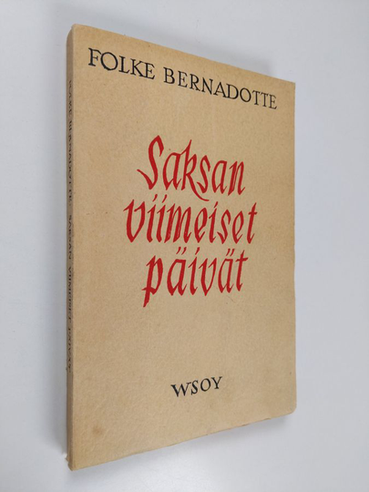 Folke Bernadotte : Saksan viimeiset päivät : humanitäärinen toimintani Saksassa keväällä 1945 ja sen poliittiset seuraukset