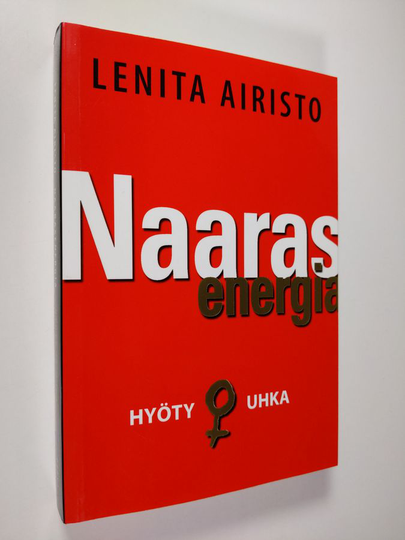 Lenita Airisto : Naarasenergia : hyöty ja uhka