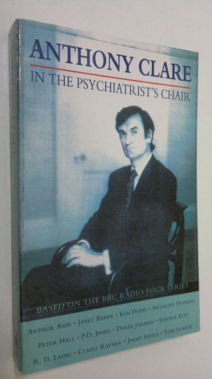 Anthony Clare : In the psychiatrist's chair