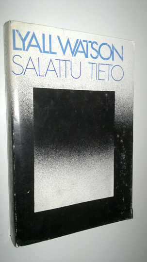 Lyall Watson : Salattu tieto - milloin elämä päättyy