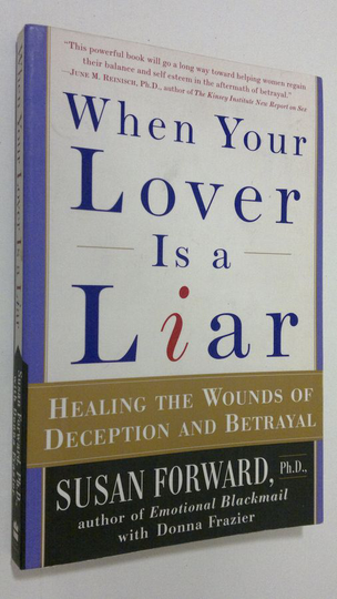 Susan Forward : When Your Lover Is a Liar : healing the wounds of deception and betrayal