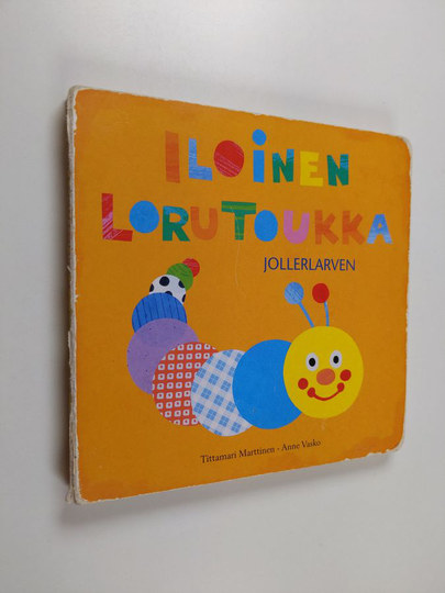 Tittamari Marttinen : Iloinen lorutoukka = Jollerlarven