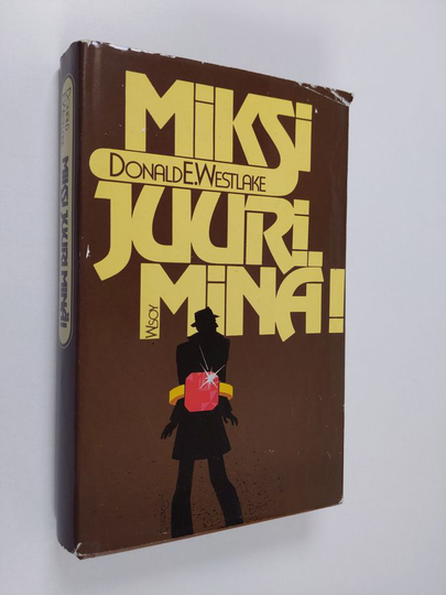 Donald E Westlake : Miksi juuri minä!
