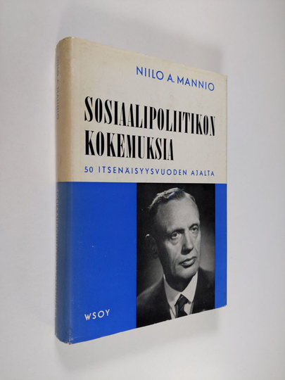Niilo A. Mannio : Sosiaalipoliitikon kokemuksia 50 itsenäisyysvuoden ajalta