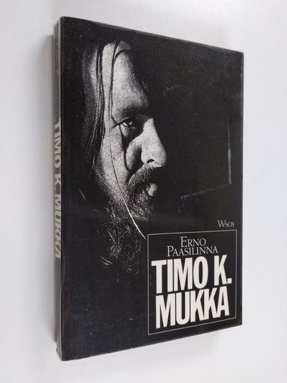 Erno Paasilinna : Timo K. Mukka, legenda jo eläessään