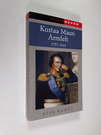 Stig Ramel : Kustaa Mauri Armfelt : 1757-1814 : Ruotsissa kuolemaantuomittu kuninkaan suosikki, Suomessa kunnioitettu valtion perustaja