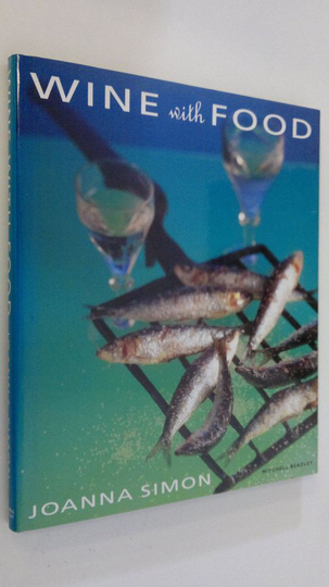Joanna Simon : Wine with Food : The Ultimate Guide to Matching Wine with Food for Every Occasion