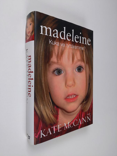 Kate McCann : Madeleine : kuka vei tyttäremme