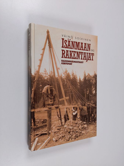 Isänmaan rakentajat : rakennusmestarit kertovat