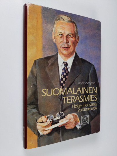 Raimo Seppälä : Suomalainen teräsmies : Helge Haavisto, vuorineuvos