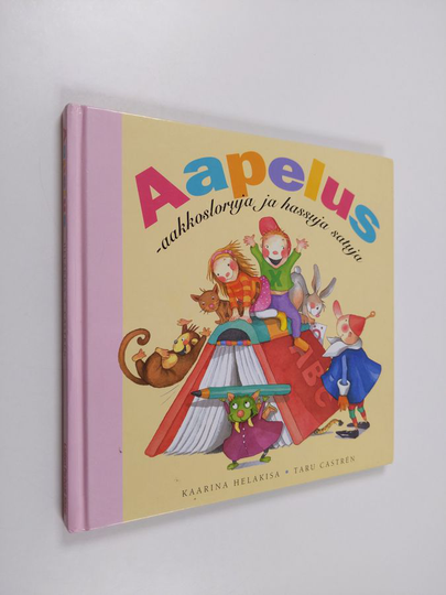 Kaarina Helakisa : Aapelus : aakkosloruja ja hassuja satuja