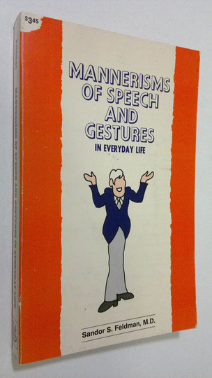 Sandor S. Feldman : Mannerism of speech and gestures in everyday life