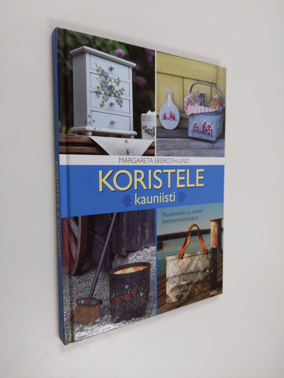 Margareta Ekeroth-Lind : Koristele kauniisti : puuesineiden ja korien koristemaalausopas
