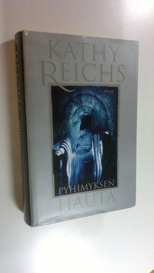 Kathy Reichs : Pyhimyksen hauta