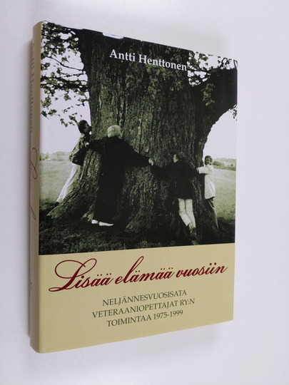 Antti Henttonen : Lisää elämää vuosiin : neljännesvuosisata Veteraaniopettajat ry:n toimintaa (1969) 1975-1999