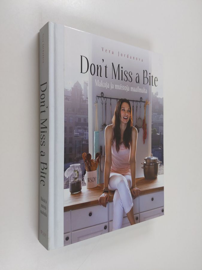 Vera Jordanova : Don't miss a bite : Makuja ja muistoja maailmalta
