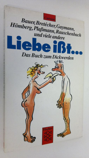 Liebe isst ... : das Buch zum Dickwerden ; Cartoons