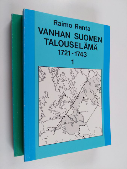 Raimo Ranta : Vanhan Suomen talouselämä vuosina 1721-43 osat 1-2