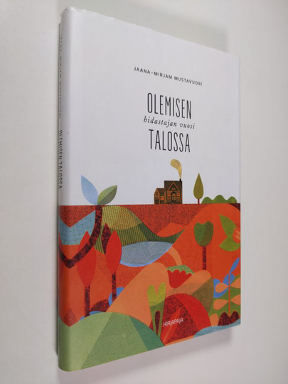 Jaana-Mirjam Mustavuori : Olemisen talossa : hidastajan vuosi